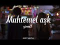 Muhtemel aşk - yirmi7 (sözleri | speed up)