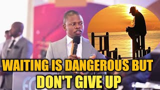 WAITING IS DANGEROUS BUT DON'T GIVE UP || PROPHET SHEPHERD BUSHIRI