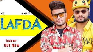 R Nait and KD : LAFDA | Song Update | New Haryanvi Songs 2022 | New Punjabi Songs 2022 | ND Haryanvi