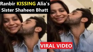 Ranbir ने किया Alia की बहन Shaheen को Kiss, Viral हुआ Video| Ranbir Kapoor KISSING Shaheen Bhatt