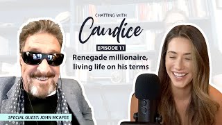 RENEGADE MILLIONAIRE, LIVING LIFE ON HIS OWN TERMS - #11 JOHN MCAFEE-