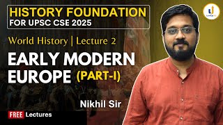 World History Lecture 2: Early Modern Europe Part 1 | 🏆History Optional Foundation 2025  @LevelUpIAS