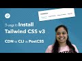 Install Tailwind CSS v3 - CDN vs CLI vs PostCSS