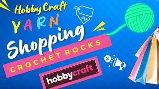 Shopping \u0026 Matching Yarn at Hobbycraft Rochester | Crochet Rocks