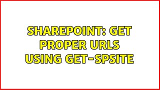 Sharepoint: Get proper URLs using Get-SPSite