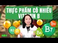 Các Loại Thực Phẩm Giàu Vitamin B Có Ngay Trong Bữa Ăn Hàng Ngày Mà Bạn Chưa Biết? | Phần 4