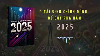 Làm Mới Bản Thân Để Bứt Phá Trong Năm 2025 (tóm tắt sách)