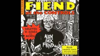 Alien Sex Fiend - Mrs. Fiend Goes to Outer Space (Edit) (Fiend At The Controls Vol. 1 \u0026 2 album)