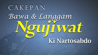 Cakepan Bawa dan Langgam ngujiwat - Ki Nartosabdo