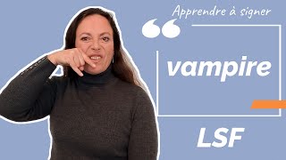 Signer VAMPIRE en LSF (langue des signes française). Apprendre la LSF par configuration