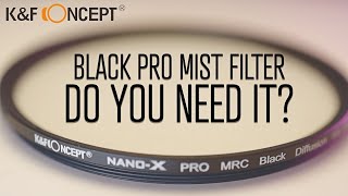 K\u0026F Concept Black Pro Mist 1/4 Diffusion Filter Review - Do you really need it?