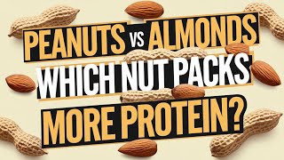 Peanuts vs Almonds: Which Nut Packs More Protein?