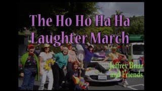 The HoHo HaHa Laughter March MUSIC VIDEO - Laughter Yoga on Parade!