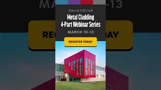 Metal Cladding 4-Part Webinar Series | March 10-13, 2025