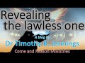 Revealing the lawless one - a blog by Dr T.R. Jennings