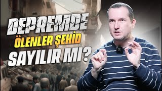 Depremde ölenler şehid sayılır mı?  / Kerem Önder