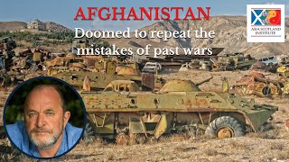 Afghanistan: Doomed to repeat the mistakes of past wars - William Dalrymple