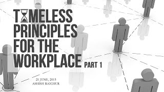 Timeless Principles for the Workplace-Part 1