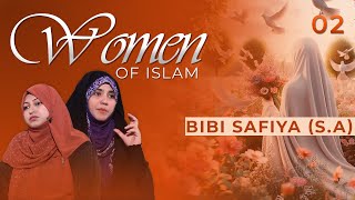 Women of Islam || Epi 02 || Bibi Janab e Safiya (س) || Zakera Azmi Zehra || Neelam Bhayani ||