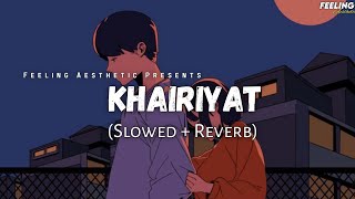 Khairiyat - (Slowed+Reverb) | 8D Version | Arijit Singh | Chhichhore | Feeling A E S T H E T I C