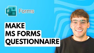 How to Make Microsoft Forms Questionnaire [2026 Full Guide]