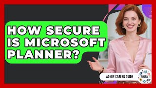 How Secure Is Microsoft Planner? - Admin Career Guide