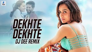 Dekhte Dekhte (Remix) - DJ Dee | Atif Aslam | Shahid Kapoor | Shraddha Kapoor | Nusrat Saab