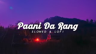 PAANI DA RANG ~ LOFI (SLOWED & REVERB)