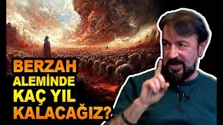 BERZAH ALEMİ NASIL OLACAK? Kaç Yıl Orada Kalacağız? - SERHAT AHMET TAN I MURAT ZURNACI