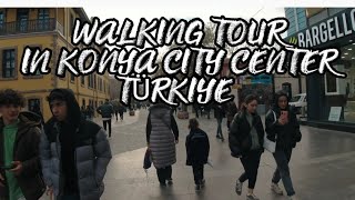 WALKING TOUR IN KONYA CITY CENTER, TÜRKİYE🇹🇷🇹🇷,4K/THE CITY OF HEARTS