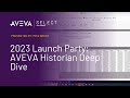 2023 Launch Party: AVEVA Historian Deep Dive