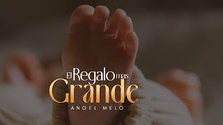 La canción más bella para dedicar a tus hijos/ El regalo más Grande/ Angel Melo