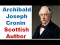 Archibald Joseph Cronin  Scottish Author Poet