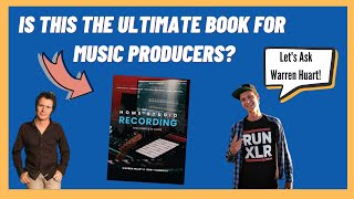 Homestudio Recording: The Complete Guide - The Ultimate Book? Interview with Warren Huart