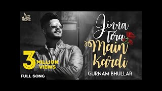 Jinna Tera Main Kardi | (Official Video) | Gurnam Bhullar | Songs 2017 | Jass Records