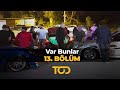 Var Bunlar 13. Bölüm