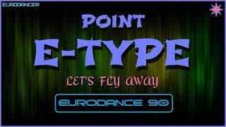 Point vs. E-Type - Let's Fly Away. Dance music. Eurodance 90. Songs hits [techno trance, europop].