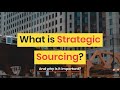 What is Strategic Sourcing and Why is it important