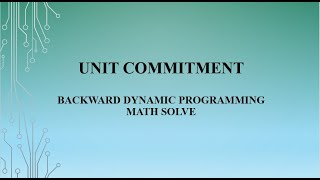 Backward Dynamic Programming Math Solve (Unit Commitment)