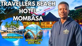 EXCLUSIVE TOUR TO  MOMBASA|| TRAVELLERS BEACH HOTEL||PRIDE INN PARADISE.