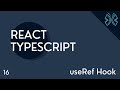 React TypeScript Tutorial - 16 - useRef Hook