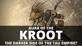 AURA OF THE KROOT! THE DARKER SIDE OF THE TAU EMPIRE?