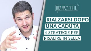 Rialzarsi dopo una caduta: 4 strategie per risalire in sella