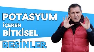 POTASYUM İÇEREN BESİNLER I POTASYUM EKSİKLİĞİ BELİRTİLERİ