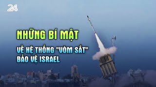 Những bí mật về hệ thống "vòm sắt" bảo vệ ISRAEL | VTV24