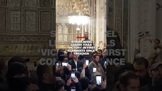 Syrian rebel leader claims ‘victory’ in first speech since Assad fled