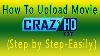How To Upload Movie On CrazyHD Easily Step by StepBangla Tutorial