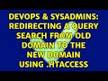 DevOps & SysAdmins: Redirecting a query search from old domain to the new domain using .htaccess