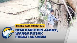 Warga Rusak Fasilitas Umum Demi Cari Koin Jagat - [Metro Pagi Primetime]