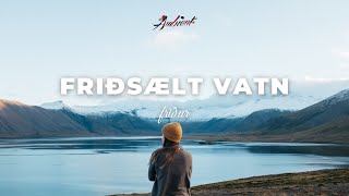 friður - friðsælt vatn (restful waters)